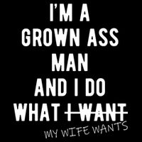 Im A Grown Ass Man What I Do What My Wife Wants Funny 16 in Basic Backpack