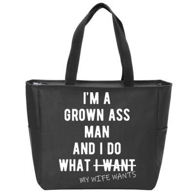 Im A Grown Ass Man What I Do What My Wife Wants Funny Zip Tote Bag