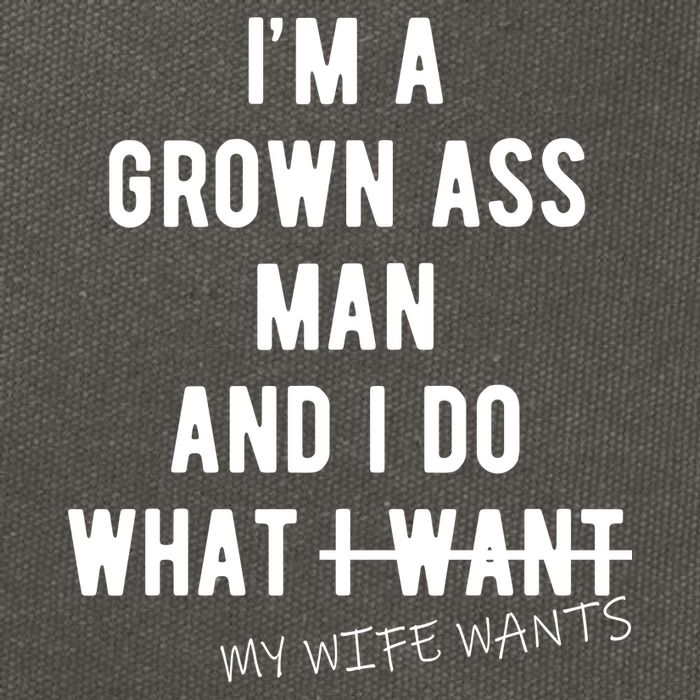 Im A Grown Ass Man What I Do What My Wife Wants Funny Cotton Canvas Backpack