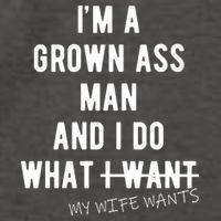 Im A Grown Ass Man What I Do What My Wife Wants Funny Vector Backpack