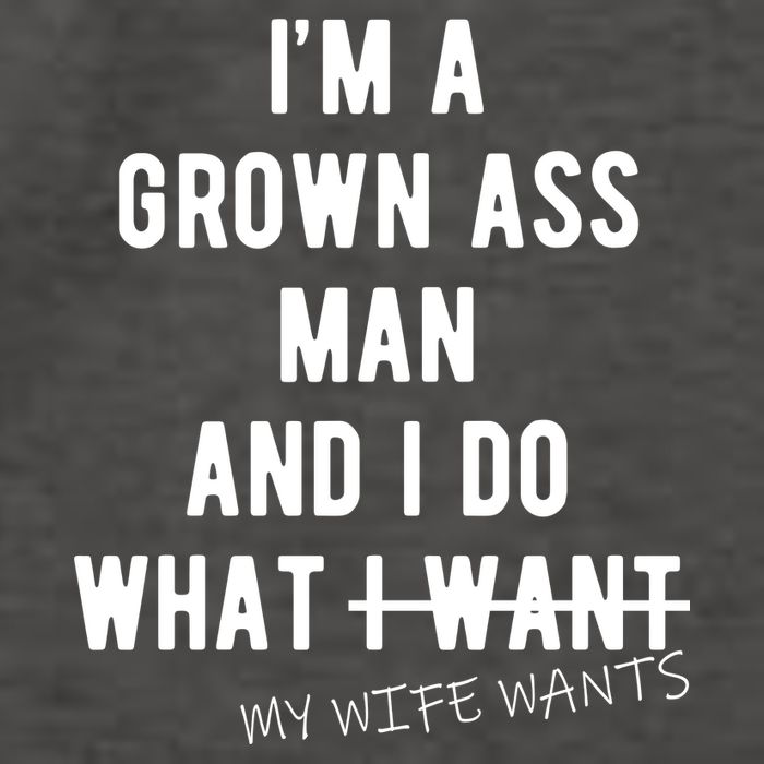 Im A Grown Ass Man What I Do What My Wife Wants Funny Vector Backpack