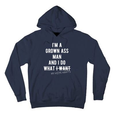 Im A Grown Ass Man What I Do What My Wife Wants Funny Tall Hoodie