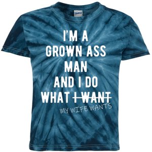 Im A Grown Ass Man What I Do What My Wife Wants Funny Kids Tie-Dye T-Shirt