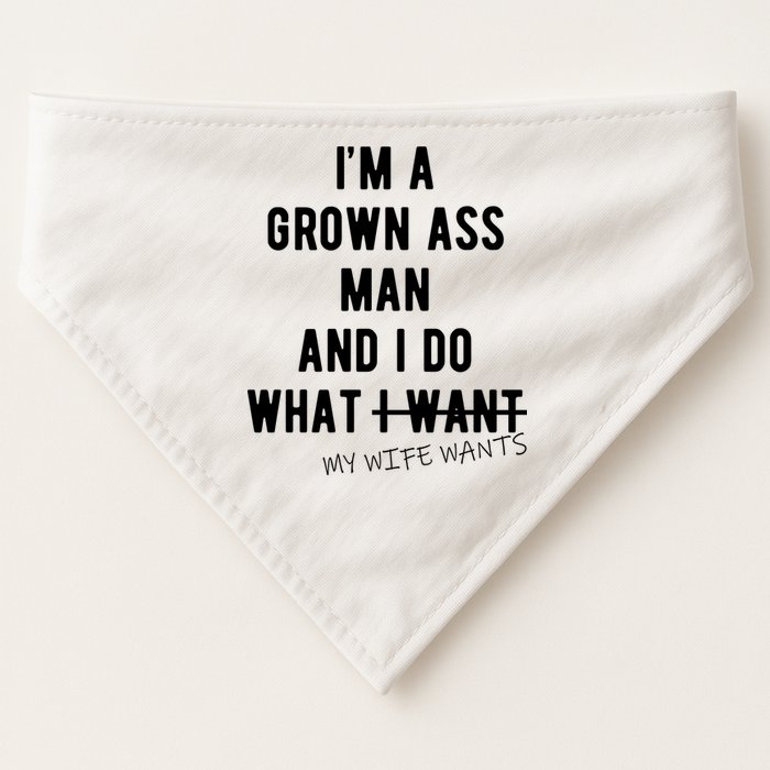 Im A Grown Ass Man What I Do What My Wife Wants Funny USA-Made Doggie Bandana