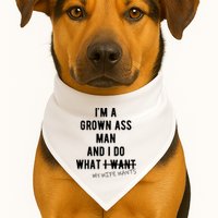 Im A Grown Ass Man What I Do What My Wife Wants Funny USA-Made Doggie Bandana