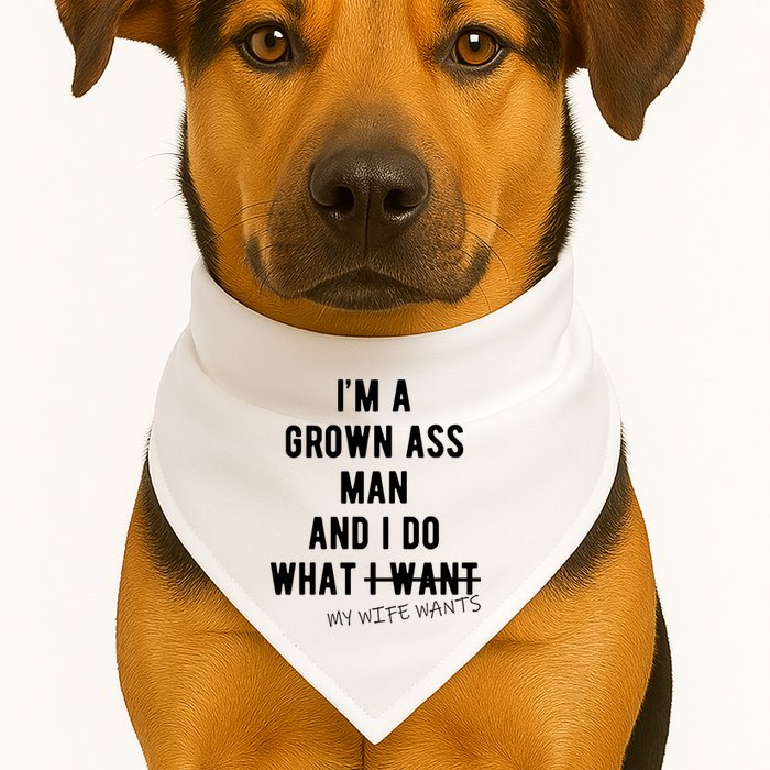 Im A Grown Ass Man What I Do What My Wife Wants Funny USA-Made Doggie Bandana