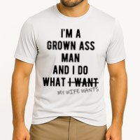 Im A Grown Ass Man What I Do What My Wife Wants Funny Cooling Performance Crew T-Shirt