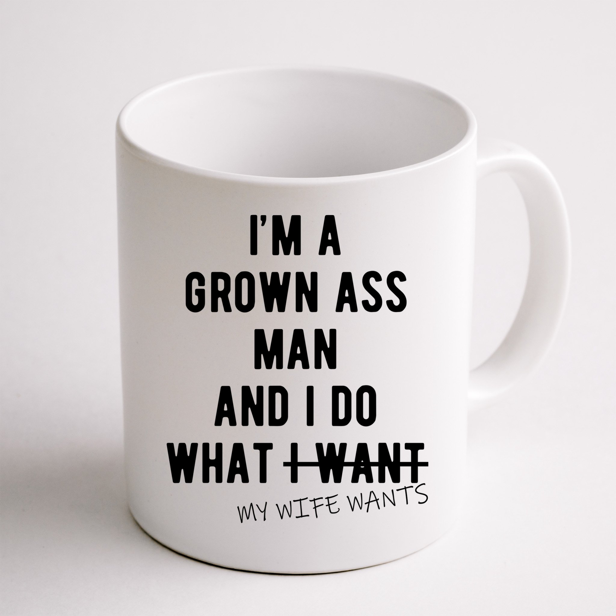 Im A Grown Ass Man What I Do What My Wife Wants Funny Mug