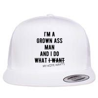 Im A Grown Ass Man What I Do What My Wife Wants Funny Flatbill Hat