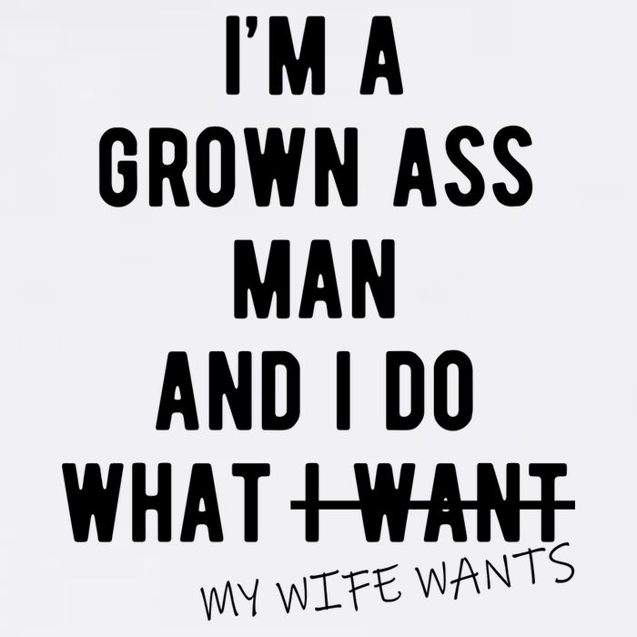 Im A Grown Ass Man What I Do What My Wife Wants Funny Flatbill Hat