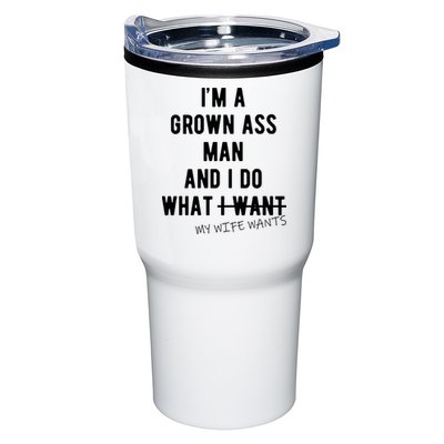 Im A Grown Ass Man What I Do What My Wife Wants Funny Tumbler
