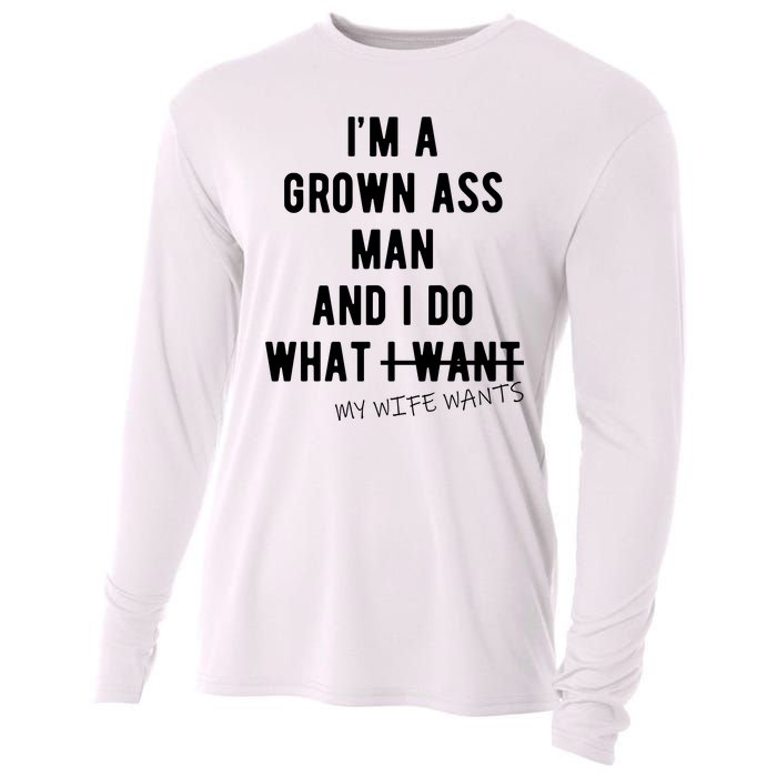 Im A Grown Ass Man What I Do What My Wife Wants Funny Cooling Performance Long Sleeve Crew