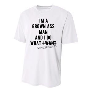 Im A Grown Ass Man What I Do What My Wife Wants Funny Youth Performance Sprint T-Shirt