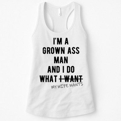 Im A Grown Ass Man What I Do What My Wife Wants Funny Womens Tank Top