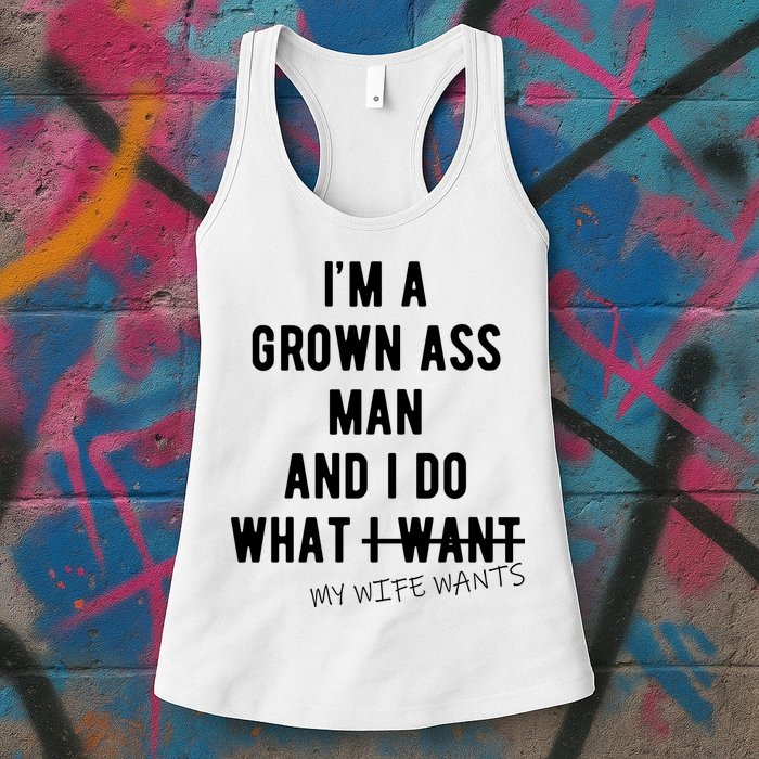 Im A Grown Ass Man What I Do What My Wife Wants Funny Womens Tank Top