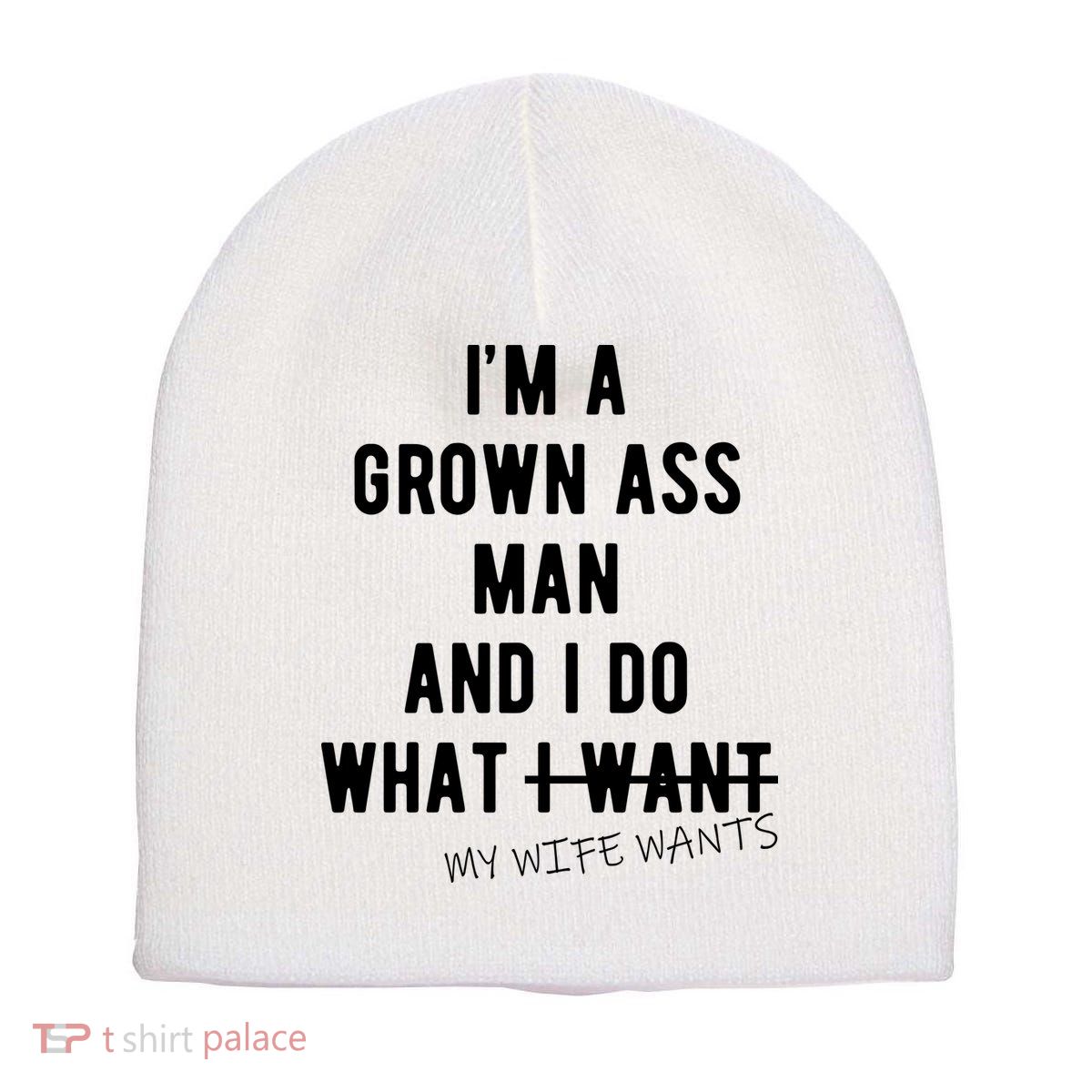 Im A Grown Ass Man What I Do What My Wife Wants Funny Short Acrylic Beanie