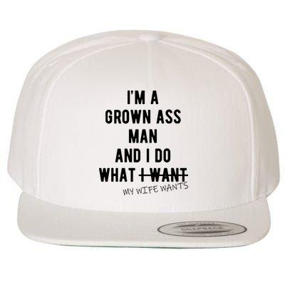Im A Grown Ass Man What I Do What My Wife Wants Funny Wool Snapback Cap