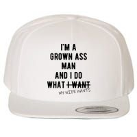Im A Grown Ass Man What I Do What My Wife Wants Funny Wool Snapback Cap