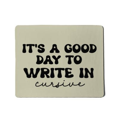 ItS A Good Day To Write In Cursive Mousepad