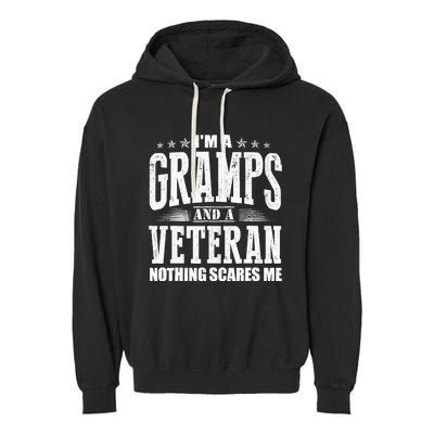 IM A Gramps And A Veteran Nothing Scares Me Funny Dad Gifts Garment-Dyed Fleece Hoodie