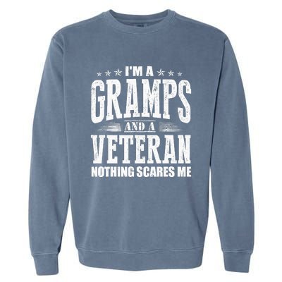 IM A Gramps And A Veteran Nothing Scares Me Funny Dad Gifts Garment-Dyed Sweatshirt