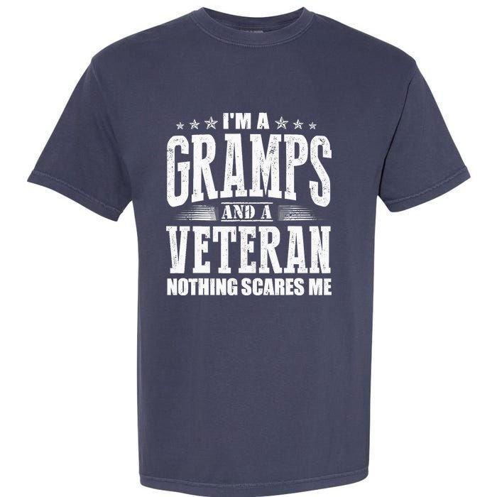 IM A Gramps And A Veteran Nothing Scares Me Funny Dad Gifts Garment-Dyed Heavyweight T-Shirt