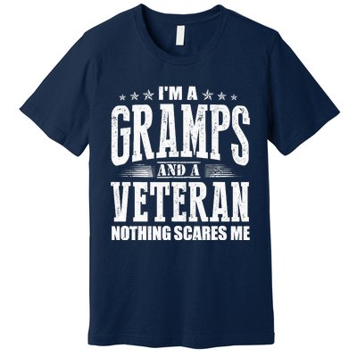 IM A Gramps And A Veteran Nothing Scares Me Funny Dad Gifts Premium T-Shirt