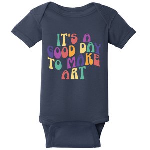 It's A Good Day To Make Some Art Artists Arts Teacher Baby Bodysuit