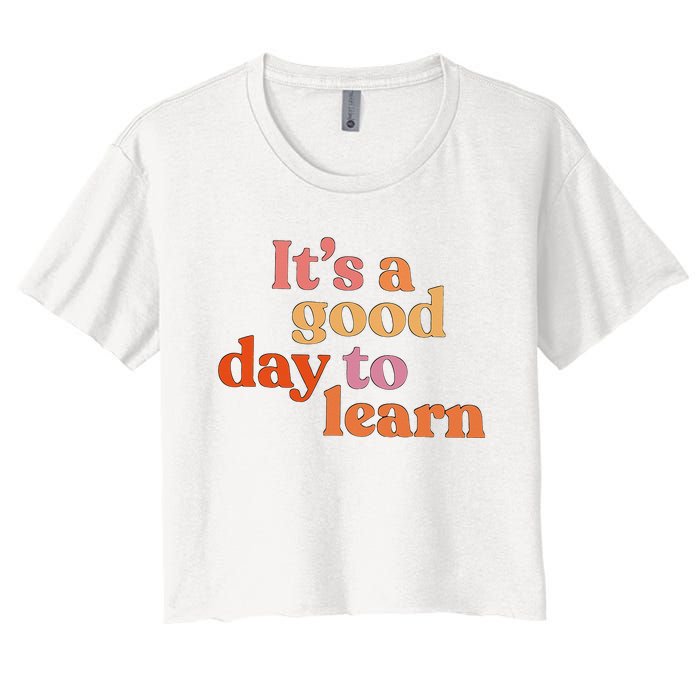 It's A Good Day To Learn Women's Crop Top Tee