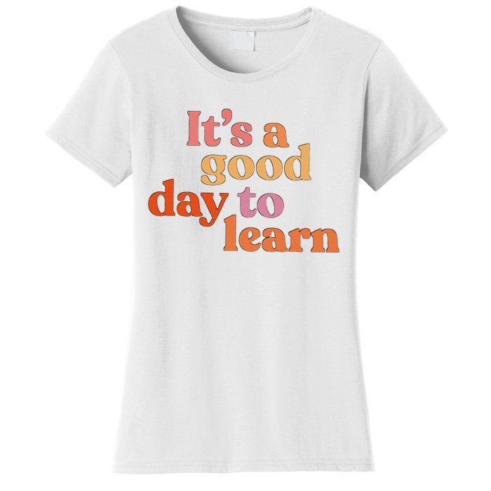 It's A Good Day To Learn Women's T-Shirt