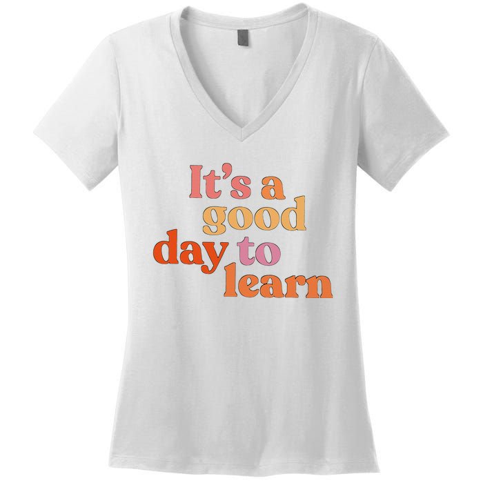 It's A Good Day To Learn Women's V-Neck T-Shirt