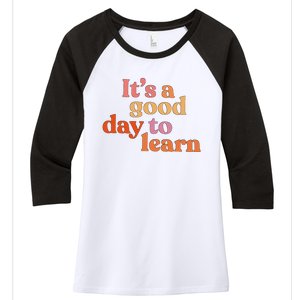 It's A Good Day To Learn Women's Tri-Blend 3/4-Sleeve Raglan Shirt