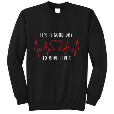 ItS A Good Day To Save Lives Nursing School Nurses Sweatshirt