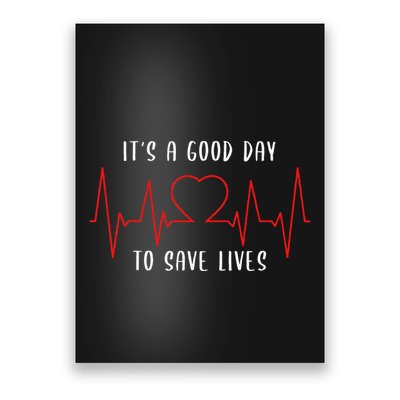 ItS A Good Day To Save Lives Nursing School Nurses Poster