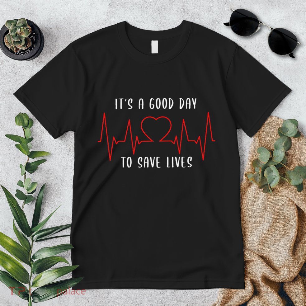 ItS A Good Day To Save Lives Nursing School Nurses Premium T-Shirt