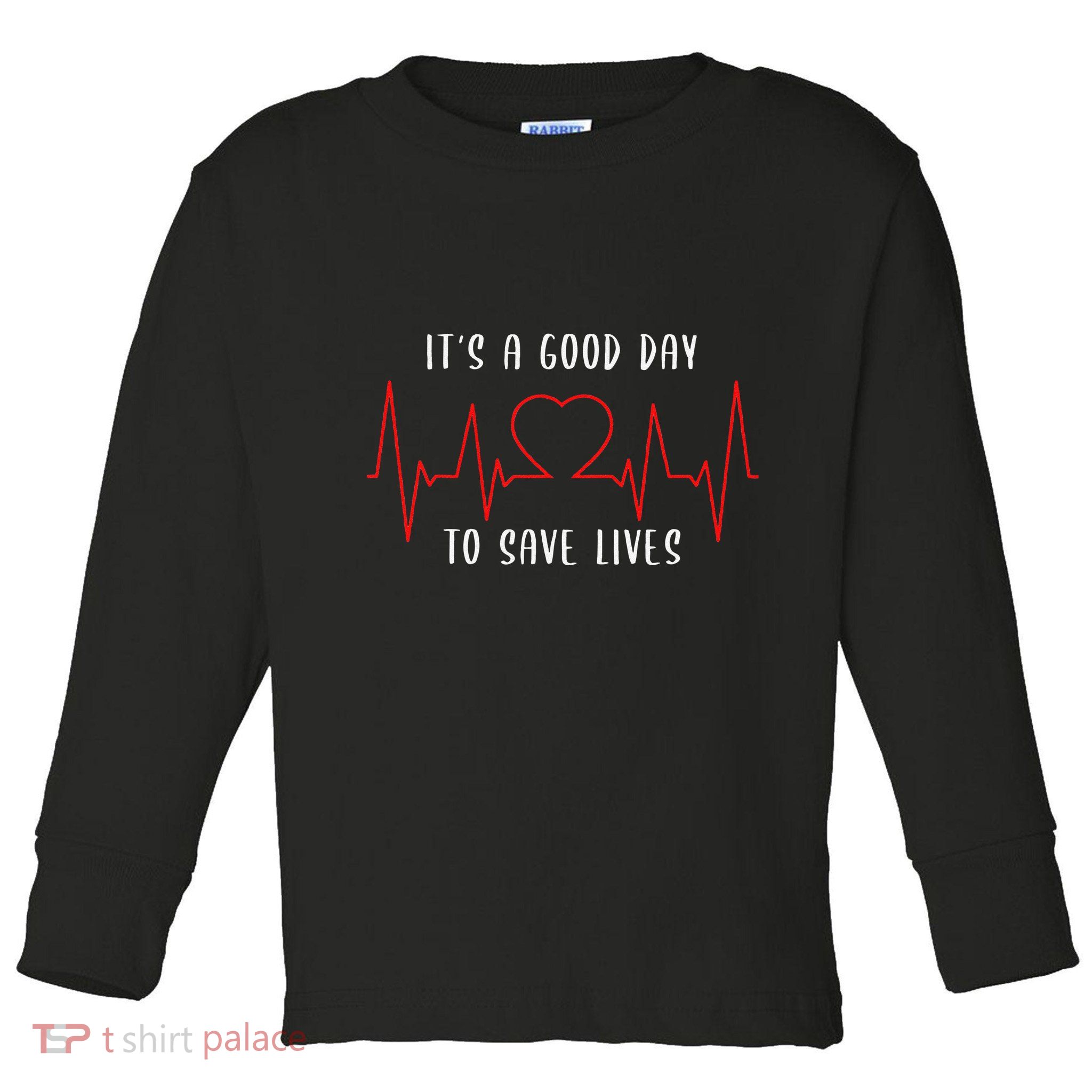 ItS A Good Day To Save Lives Nursing School Nurses Toddler Long Sleeve Shirt