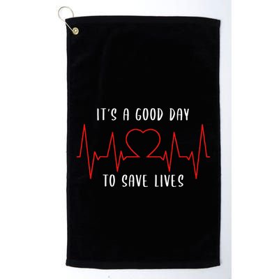 ItS A Good Day To Save Lives Nursing School Nurses Golf Towel