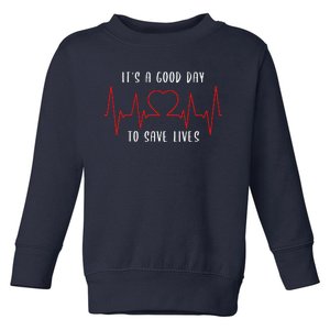 ItS A Good Day To Save Lives Nursing School Nurses Toddler Sweatshirt