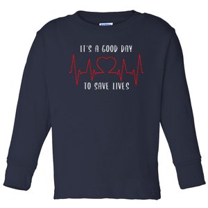 ItS A Good Day To Save Lives Nursing School Nurses Toddler Long Sleeve Shirt