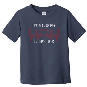 ItS A Good Day To Save Lives Nursing School Nurses Toddler T-Shirt