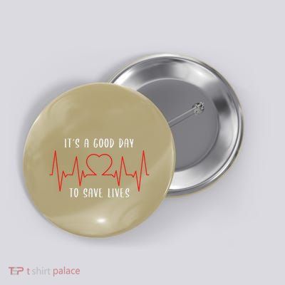 ItS A Good Day To Save Lives Nursing School Nurses Button