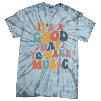 Its A Good Day To Make Music Teacher Tie-Dye T-Shirt