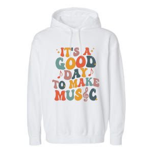 Its A Good Day To Make Music Teacher Garment-Dyed Fleece Hoodie