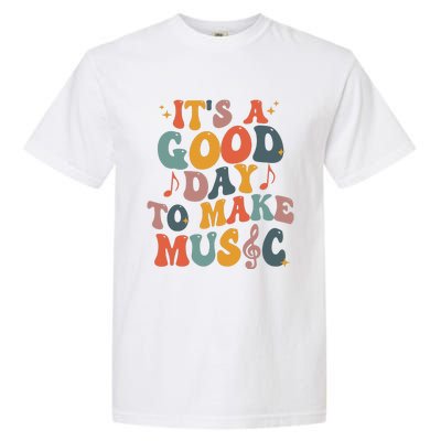 Its A Good Day To Make Music Teacher Garment-Dyed Heavyweight T-Shirt