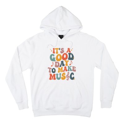 Its A Good Day To Make Music Teacher Hoodie