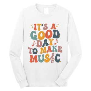 Its A Good Day To Make Music Teacher Long Sleeve Shirt