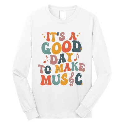 Its A Good Day To Make Music Teacher Long Sleeve Shirt