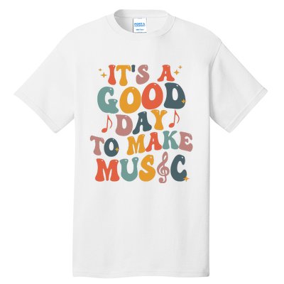 Its A Good Day To Make Music Teacher Tall T-Shirt