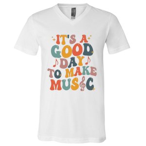 Its A Good Day To Make Music Teacher V-Neck T-Shirt