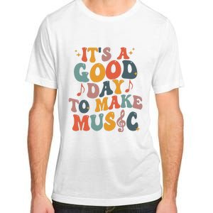 Its A Good Day To Make Music Teacher Adult ChromaSoft Performance T-Shirt